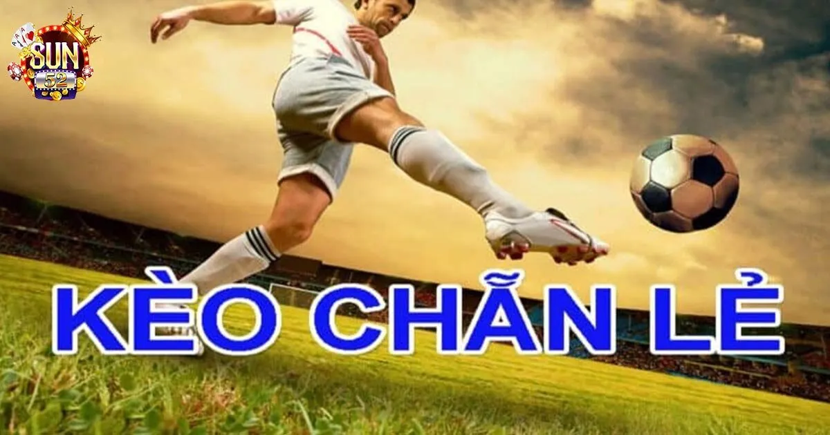 Kèo Chẵn Lẻ Sun52 - Hình Thức Đặt Cược Kèo Chẵn Lẻ Các thể loại xuống tiền của hình thức cá cược